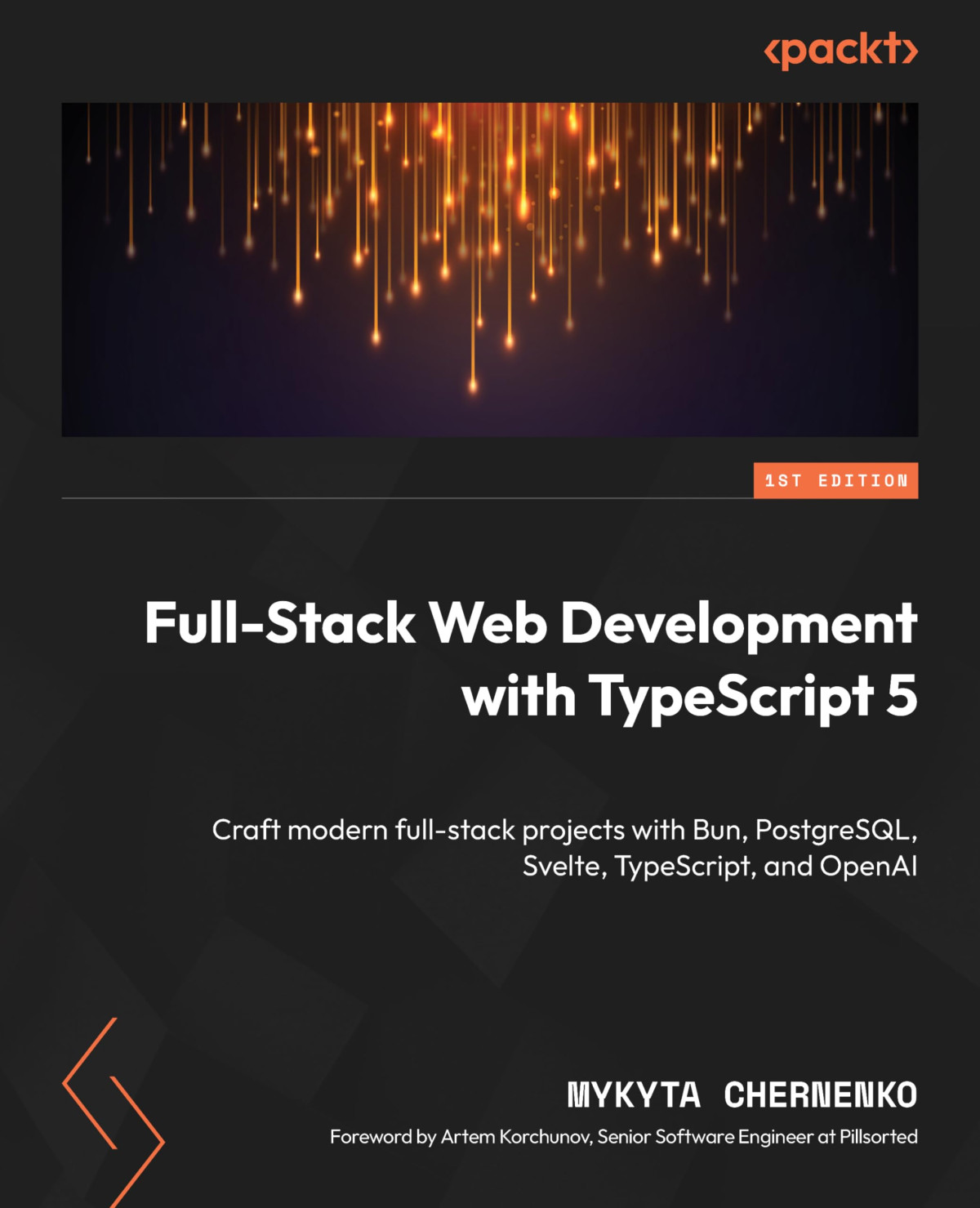 Fullstack Web Development With Typescript 5 Craft Modern Fullstack Projects With Bun Postgresql Svelte Typescript Mykyta Chernenko