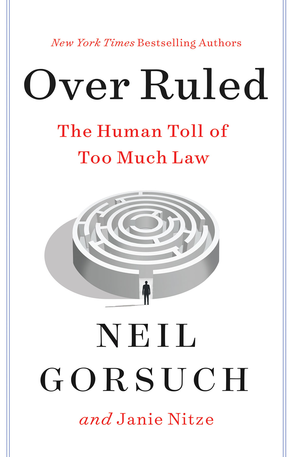 Over Ruled The Human Toll Of Too Much Law Neil Gorsuch