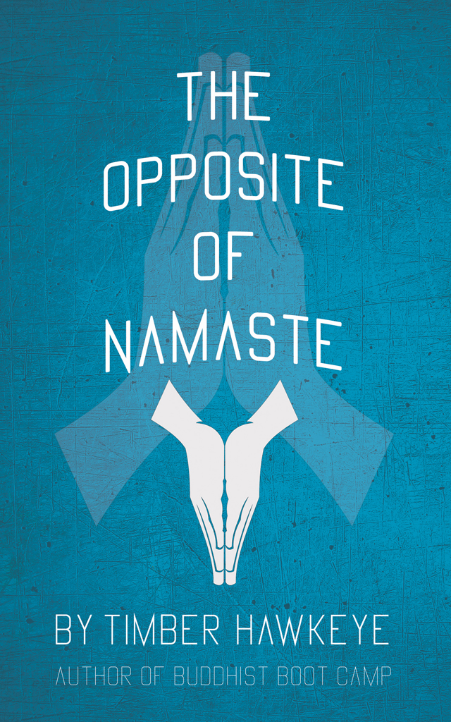 The Opposite Of Namaste Timber Hawkeye