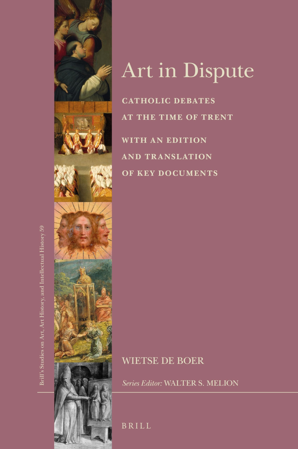 Art In Dispute Catholic Debates At The Time Of Trent With An Edition And Translation Of Key Documents Wietse De Boer