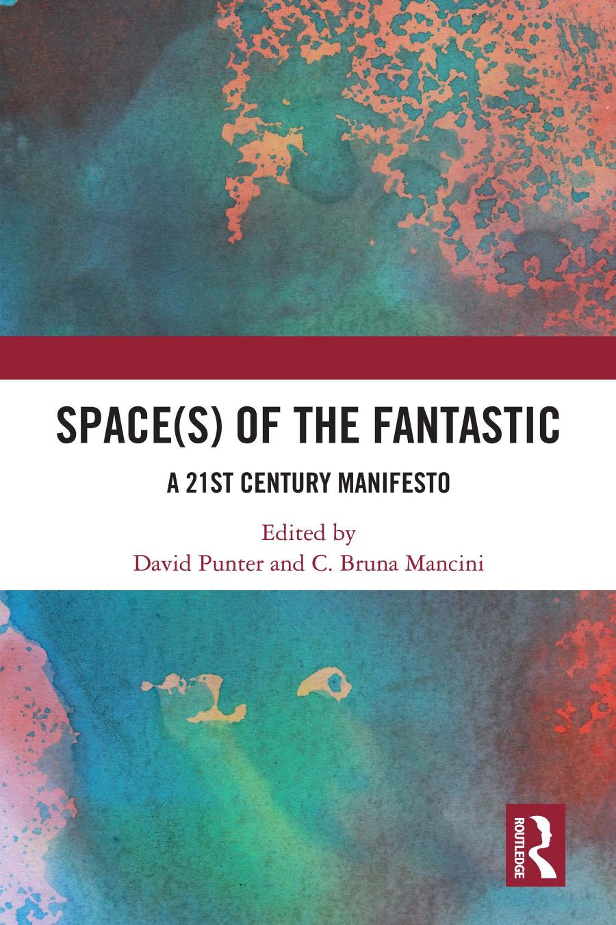 Spaces Of The Fantastic A 21st Century Manifesto David Punter C Bruna Mancini