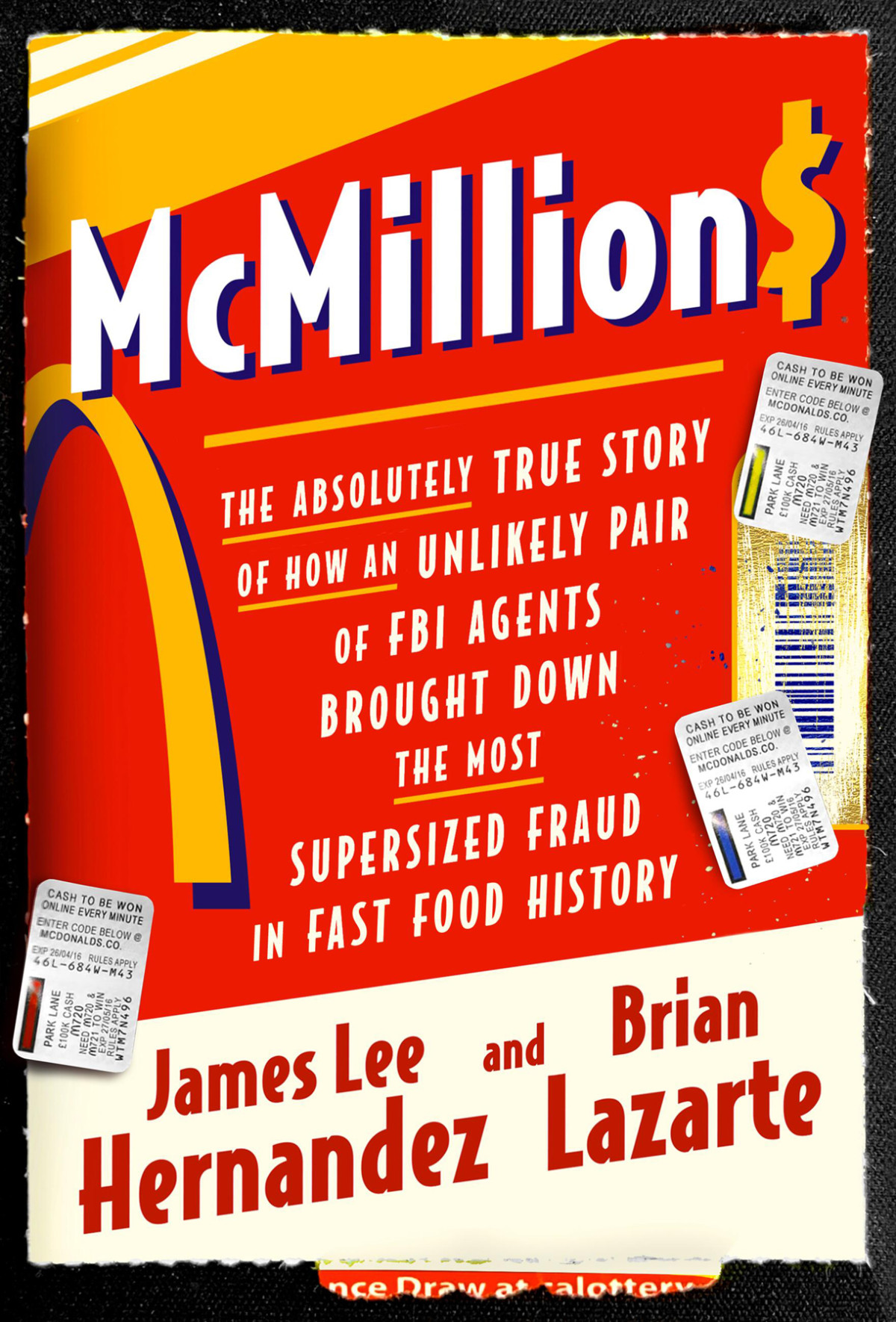Mcmillions The Absolutely True Story Of How An Unlikely Pair Of Fbi Agents Brought Down The Most Supersized Fraud In Fast Food History James Lee Hernandez