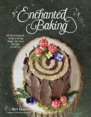 Enchanted Baking 60 Fairyinspired Treats To Bring Magic Into Your Kitchen 1st Edition Mari Vasseur
