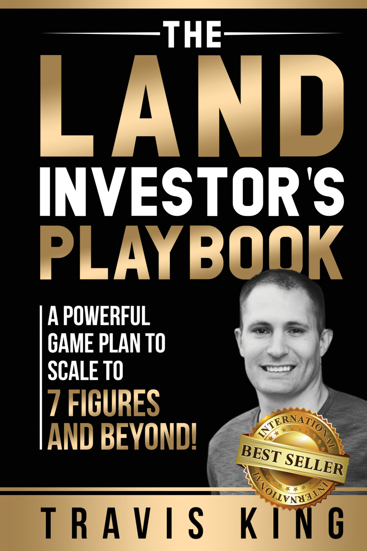 The Land Investors Playbook A Powerful Game Plan To Scale To 7 Figures And Beyond Travis King