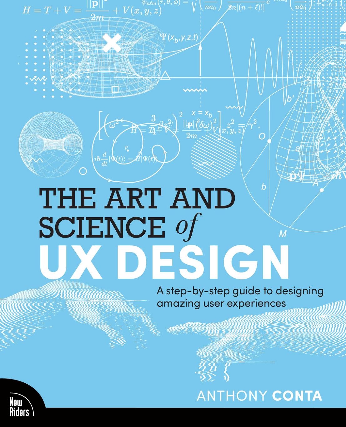 The Art And Science Of Ux Design A Stepbystep Guide To Designing Amazing User Experiences 1st Edition Anthony Conta