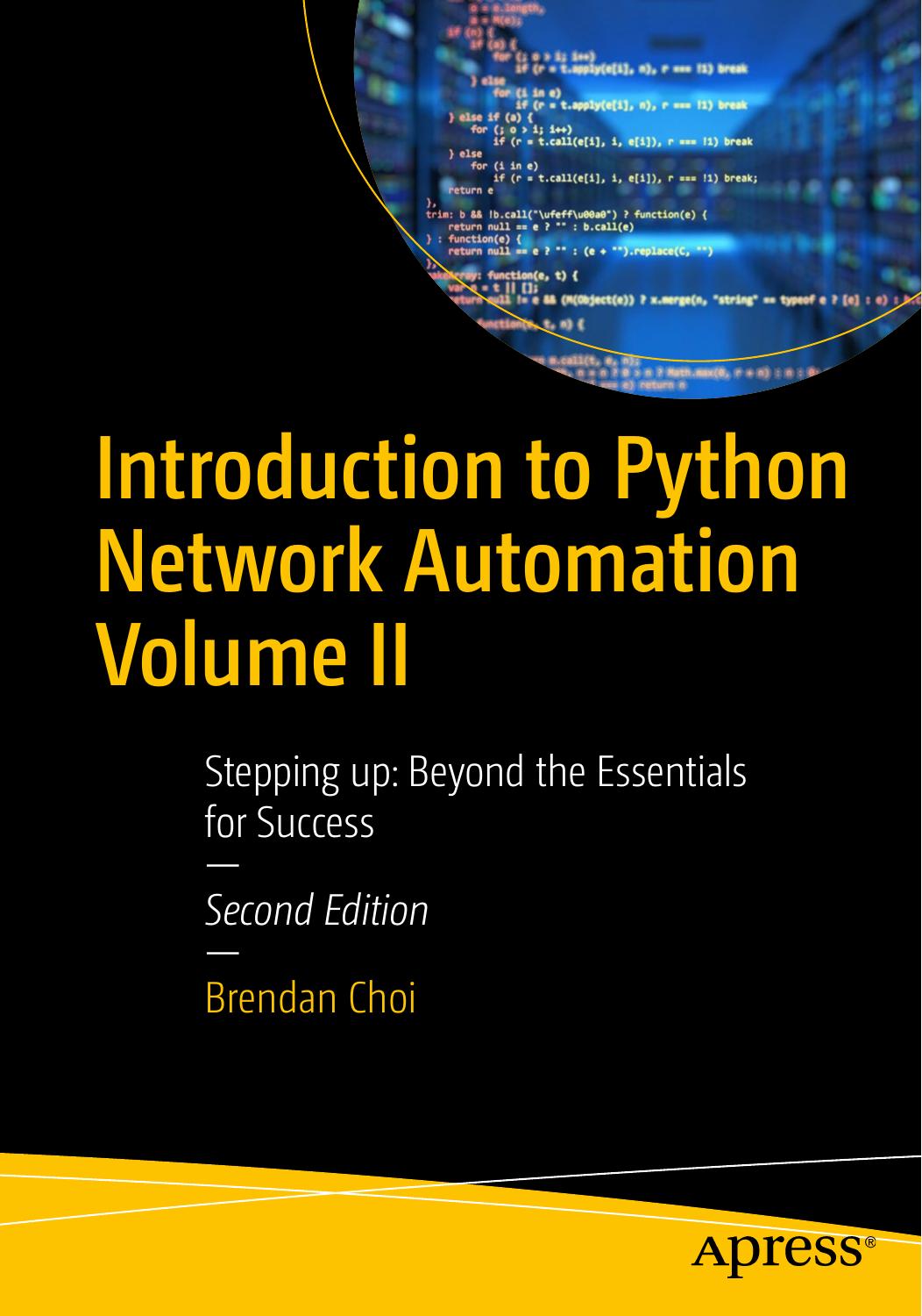 Introduction To Python Network Automation Volume Ii Stepping Up Beyond The Essentials For Success 2nd Edition Brendan Choi