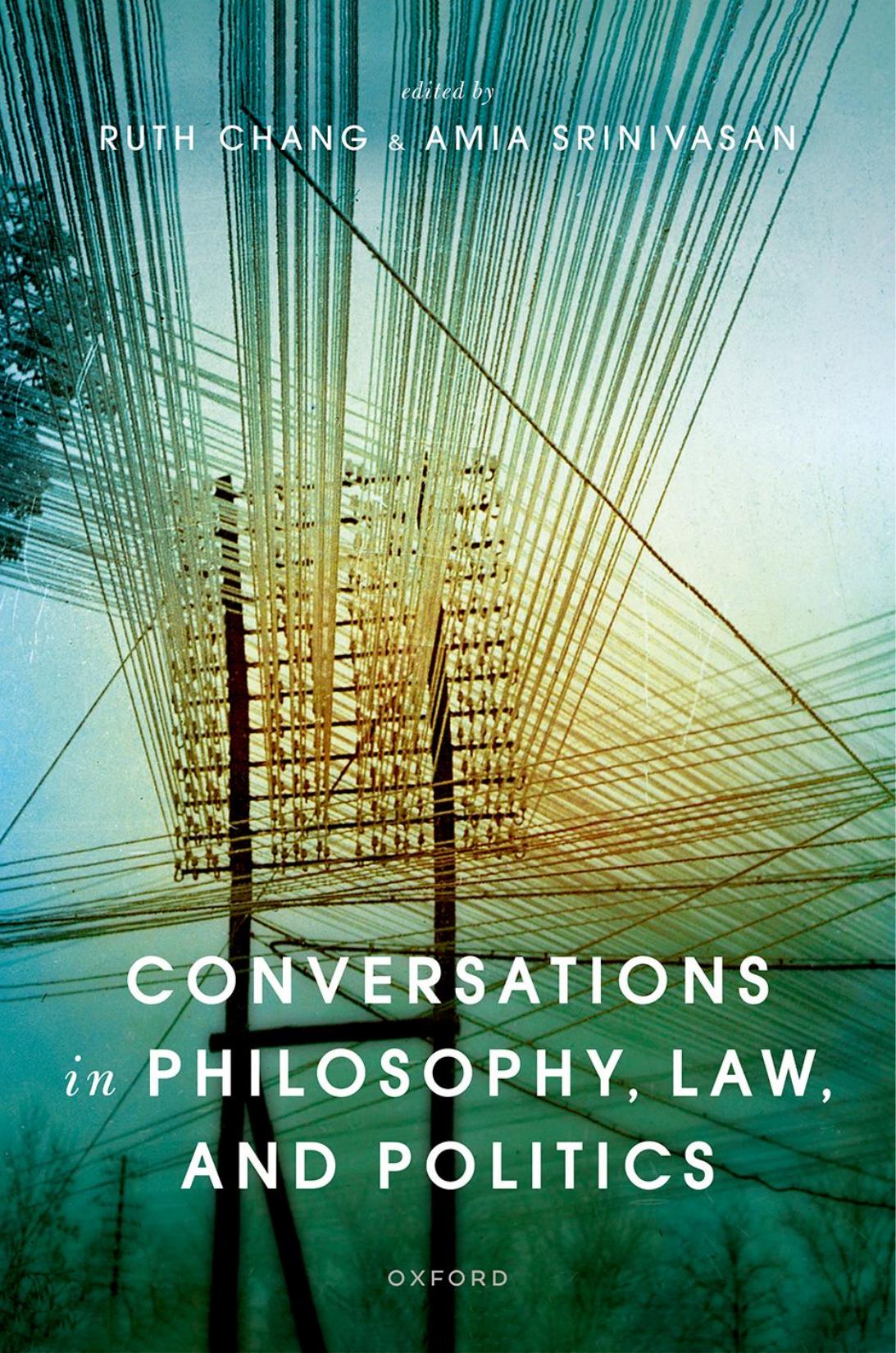 Conversations In Philosophy Law And Politics Ruth Chang Amia Srinivasan