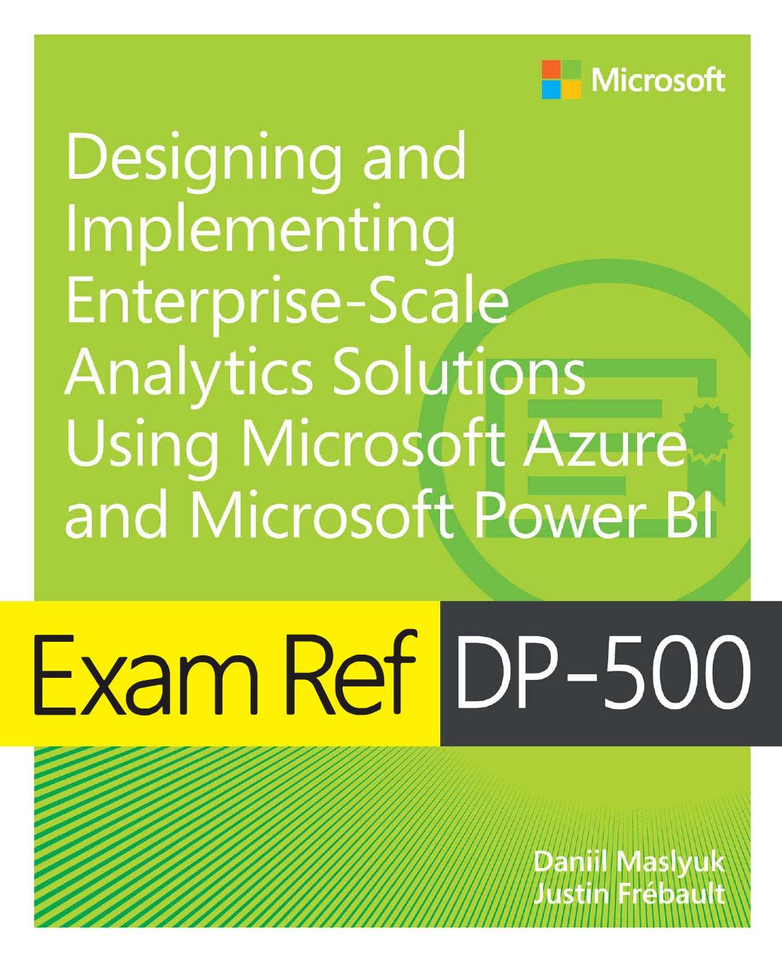 Exam Ref Dp500 Designing And Implementing Enterprisescale Analytics Solutions Using Microsoft Azure And Microsoft Power Bi 1st Edition Daniil Maslyuk