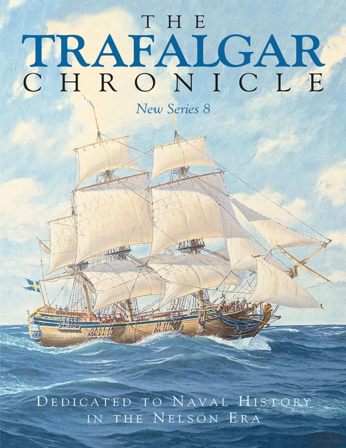 The Trafalgar Chronicle Dedicated To Naval History In The Nelson Era New Series 8 Judith Pearson John Rodgaard