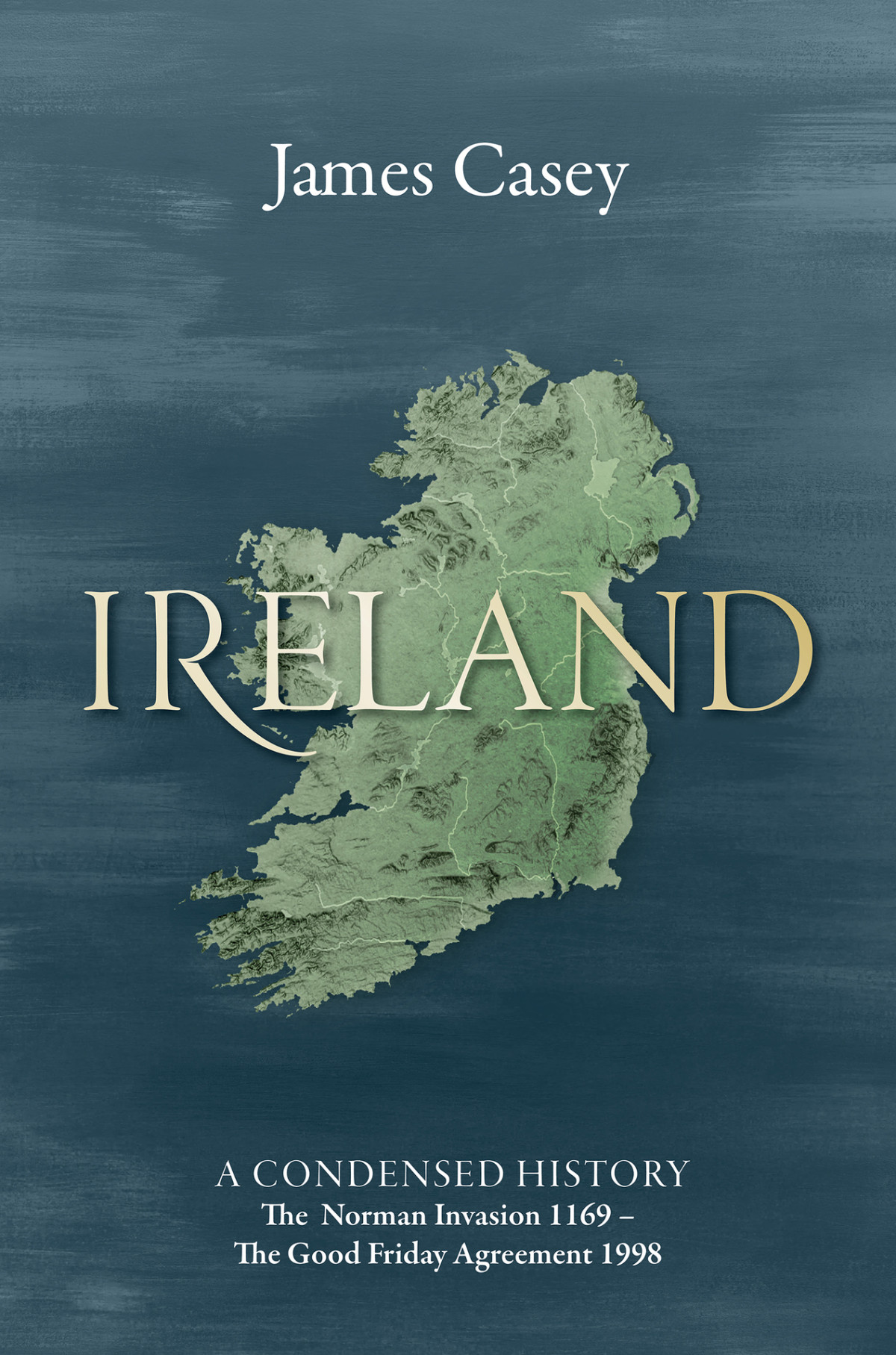 Ireland A Condensed History Casey James