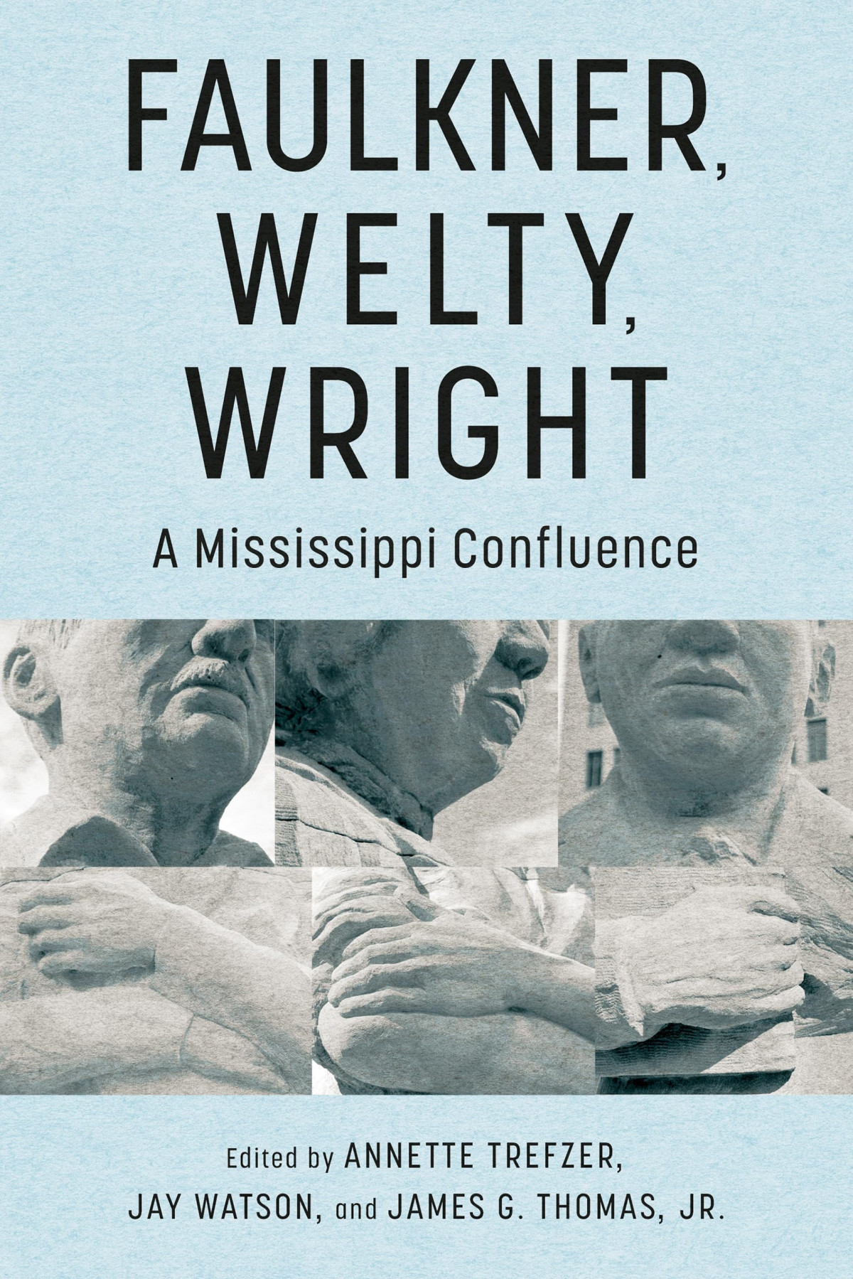 Faulkner Welty Wright A Mississippi Confluence Faulkner And Yoknapatawpha Series Annette Trefzer