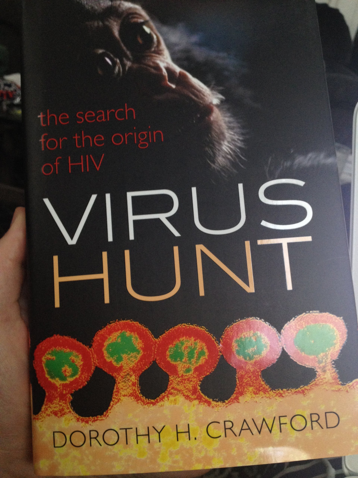 Virus Hunt The Search For The Origin Of Hivaids First Edition Dorothy H Crawford