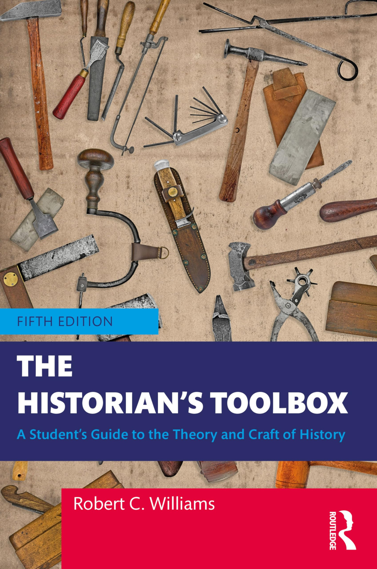 The Historians Toolbox A Students Guide To The Theory And Craft Of History 5th Edition 5th Robert C Williams