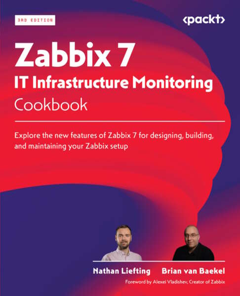 Zabbix 7 It Infrastructure Monitoring Cookbook Nathan Liefting Brian Van Baekel