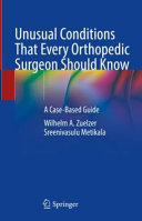 Unusual Conditions That Every Orthopaedic Surgeon Should Know Sep 2 20243031589459springer Wilhelm A Zuelzer