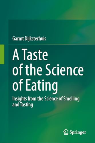 A Taste Of The Science Of Eating Insights From The Science Of Smelling And Tasting 2024th Edition Garmt Dijksterhuis