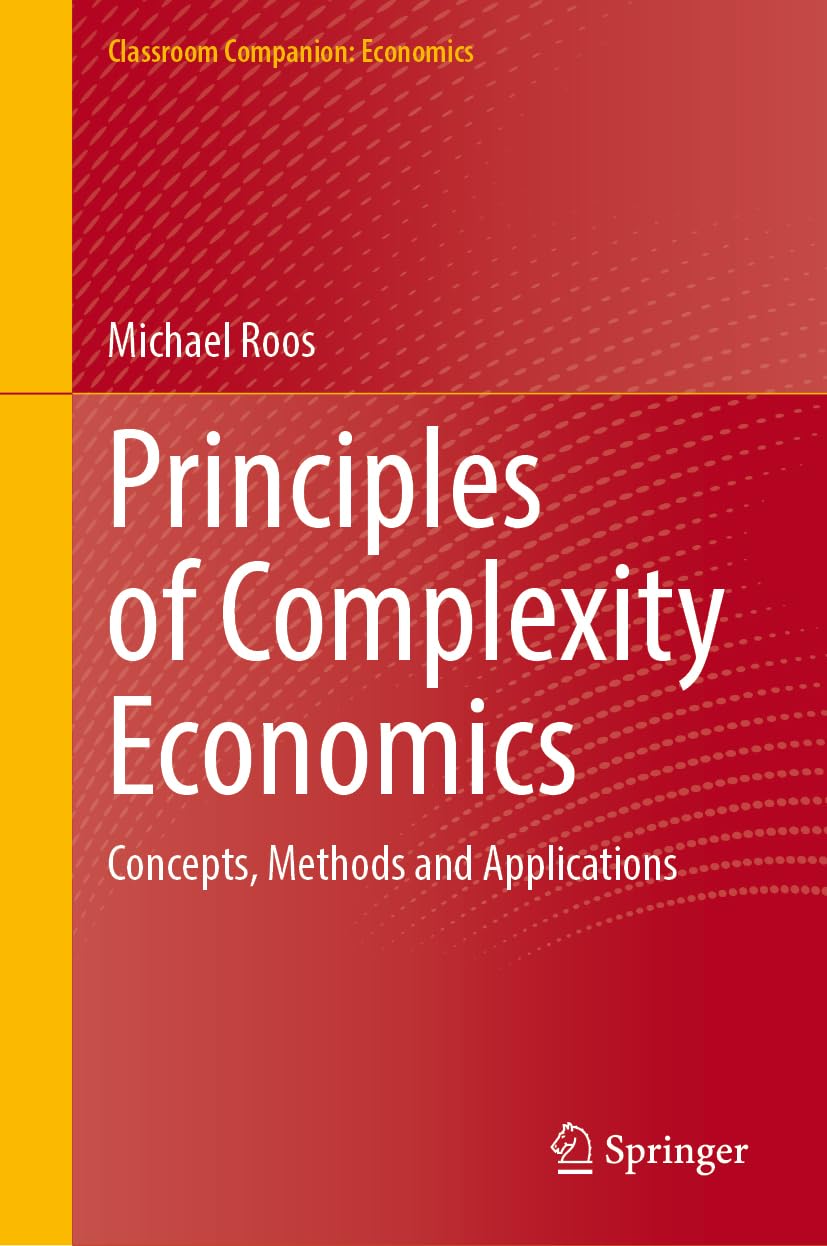 Principles Of Complexity Economics Concepts Methods And Applications 2024th Edition Michael Roos