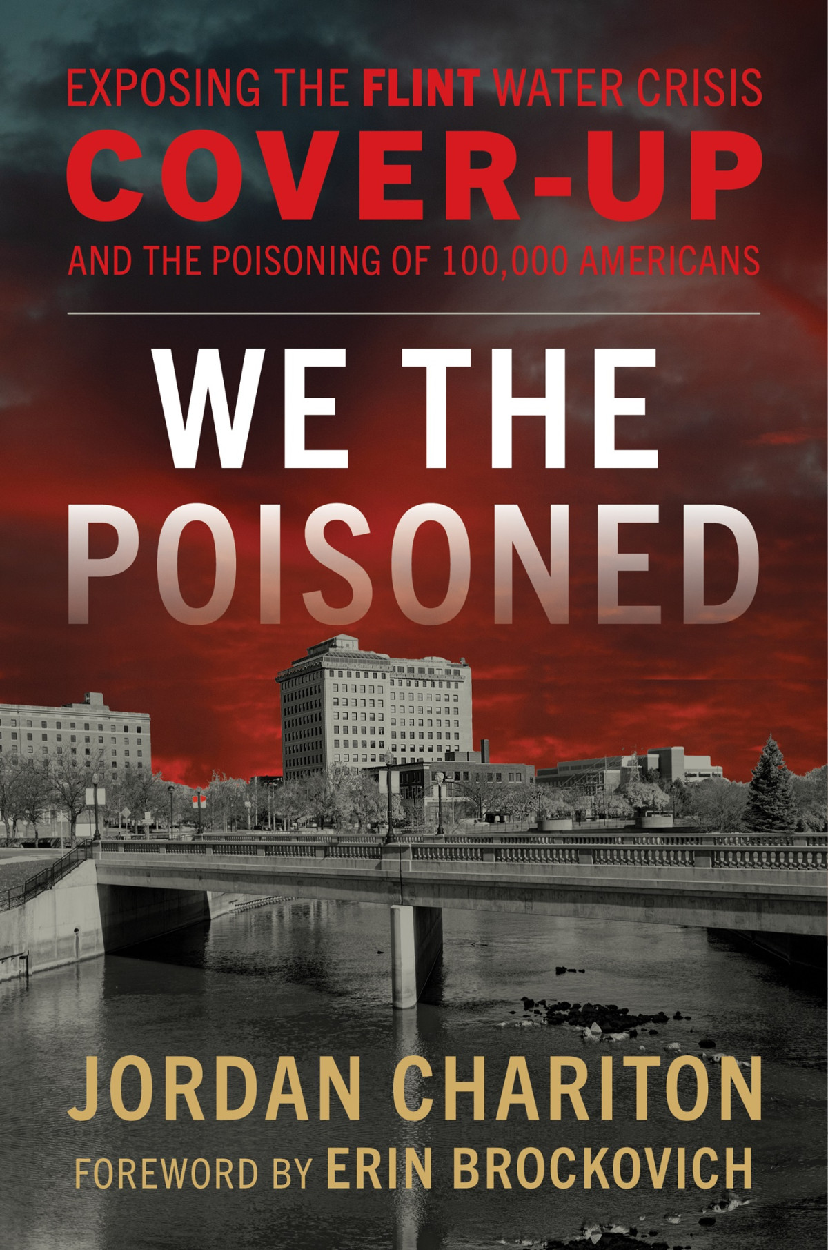 We The Poisoned Exposing The Flint Water Crisis Coverup And The Poisoning Of 100000 Americans Jordan Chariton