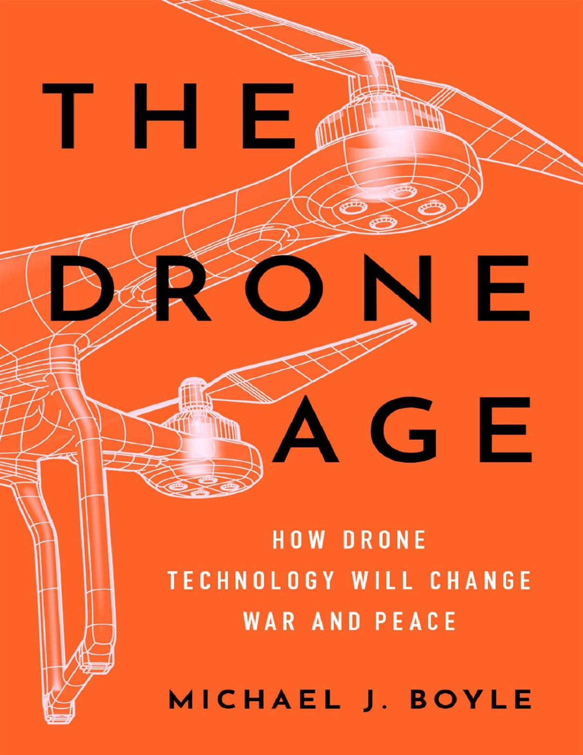 The Drone Age Michael J Boyle