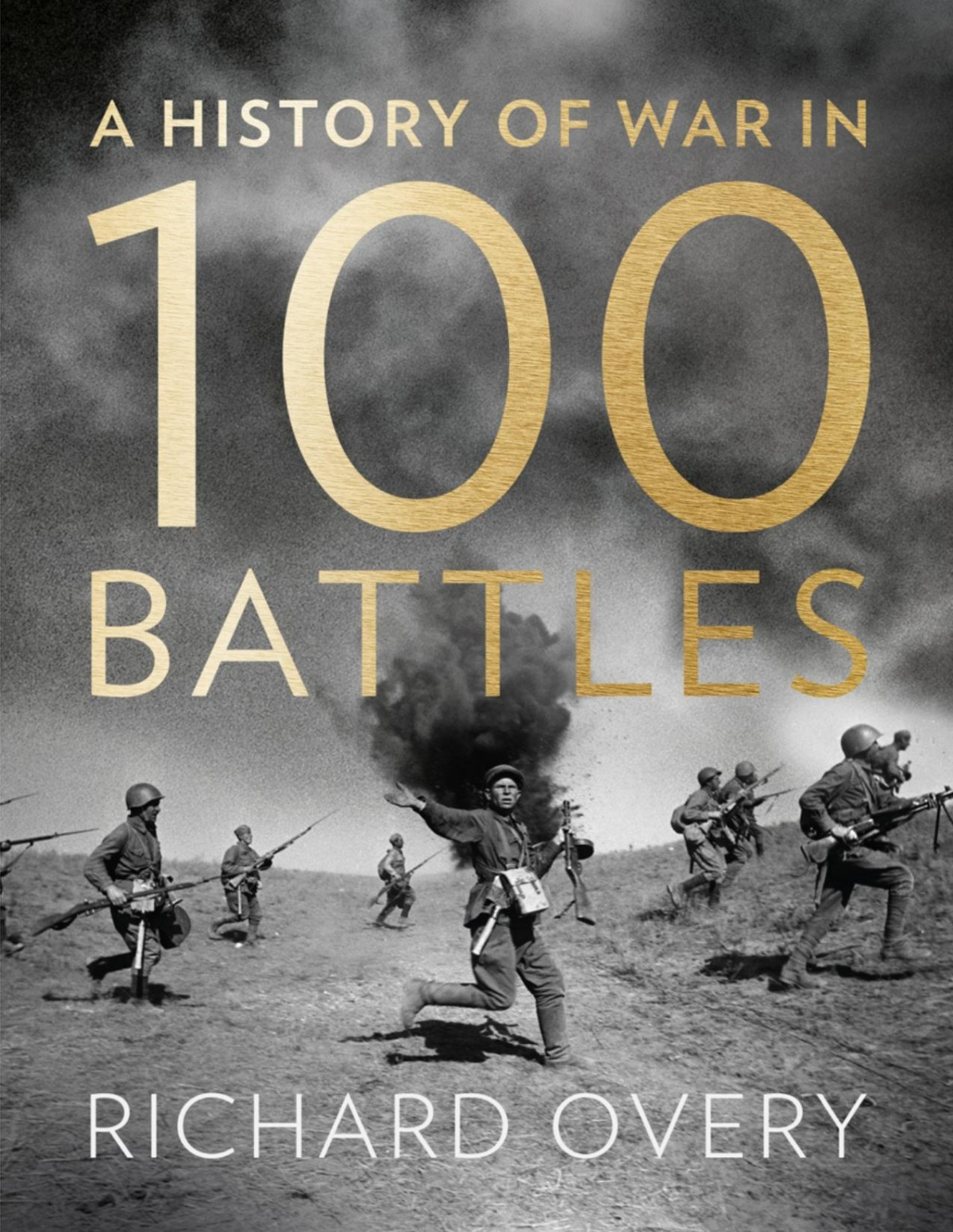 A History Of War In 100 Battles Richard Overy