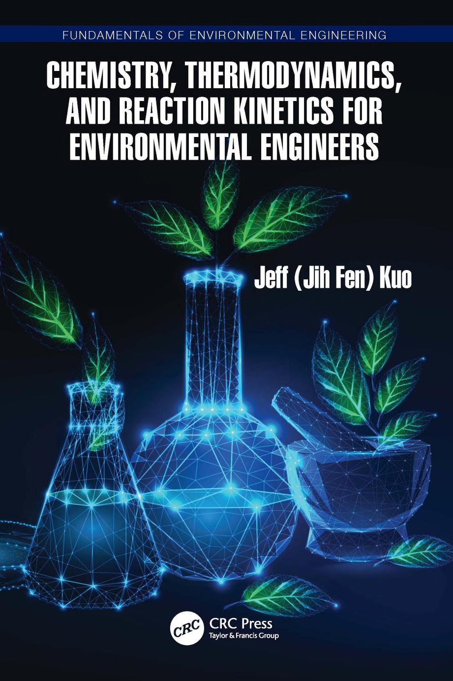 Chemistry Thermodynamics And Reaction Kinetics For Environmental Engineers Jeff Jih Fen Kuo