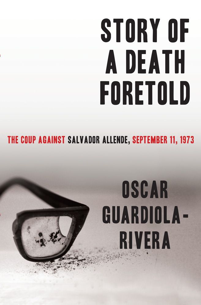 Story Of A Death Foretold The Coup Against Salvador Allende September 11 1973 Guardiolarivera