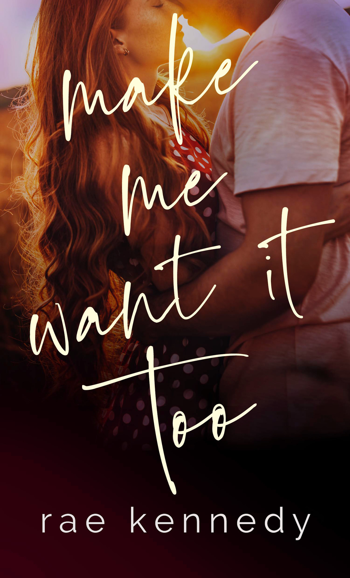 Make Me Want It Too Rae Kennedy