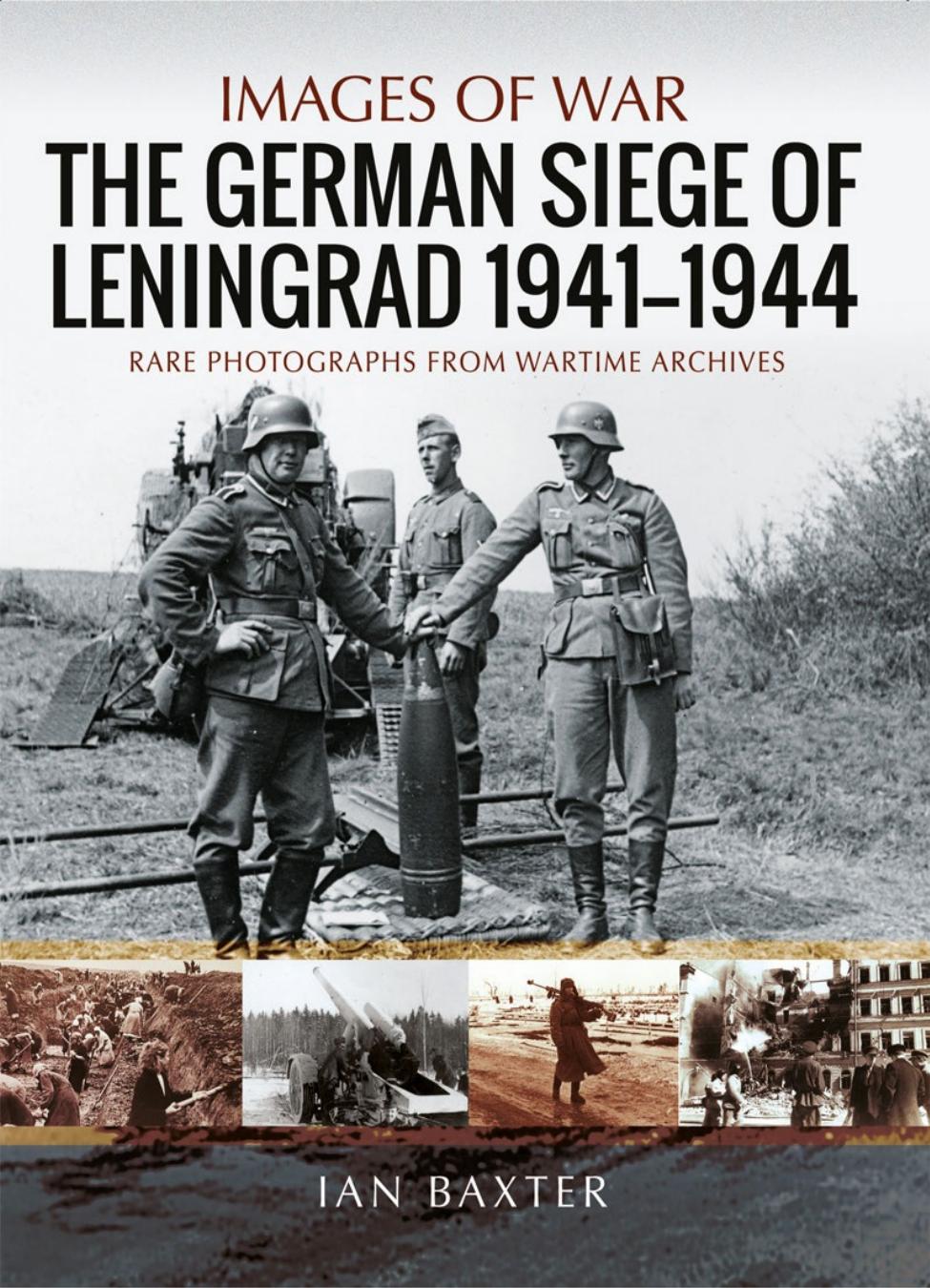 The German Siege Of Leningrad 19411944 1st Edition Ian Baxter