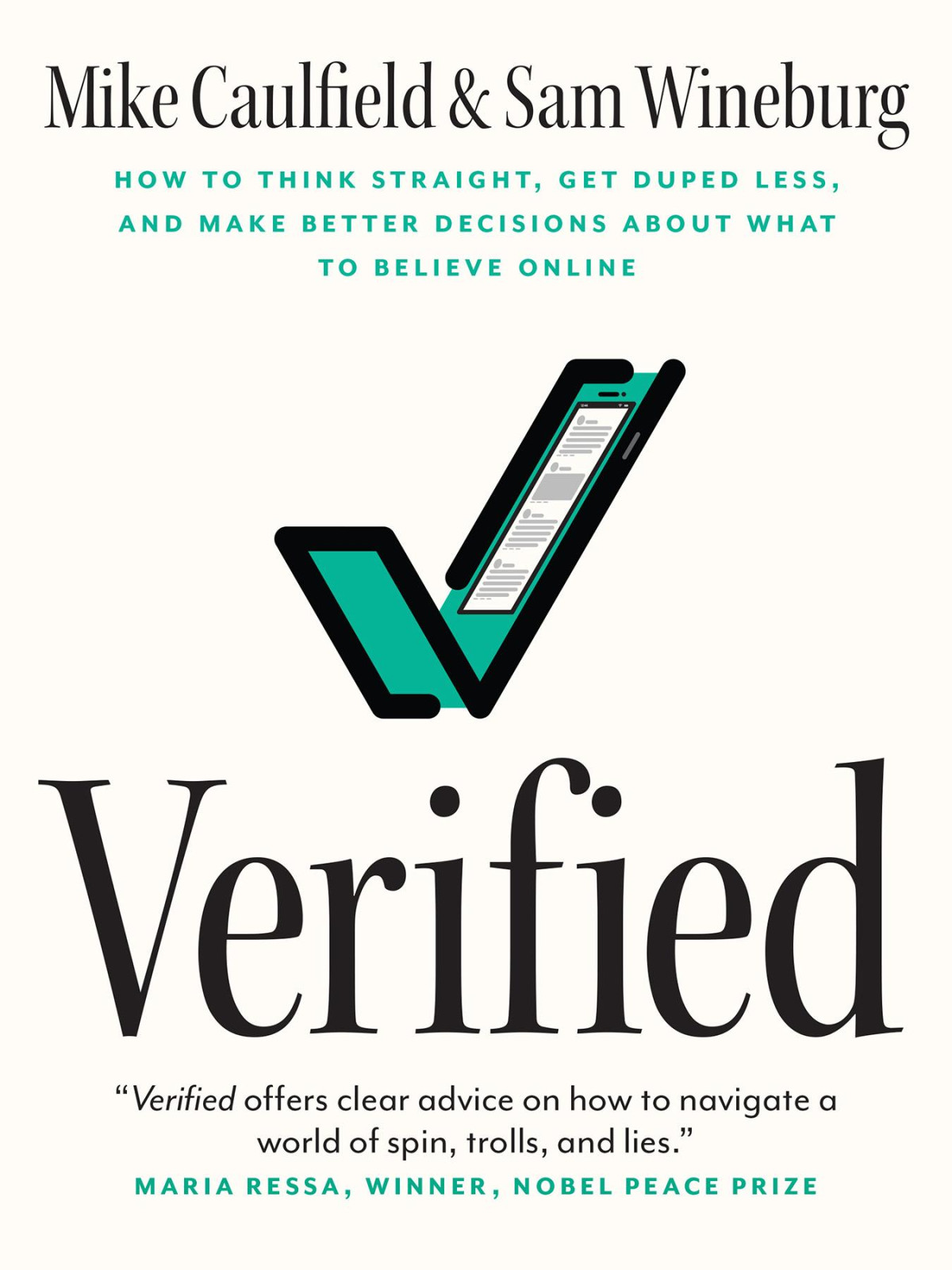 Verified How To Think Straight Get Duped Less And Make Better Decisions About What To Believe Online Mike Caulfield Sam Wineburg