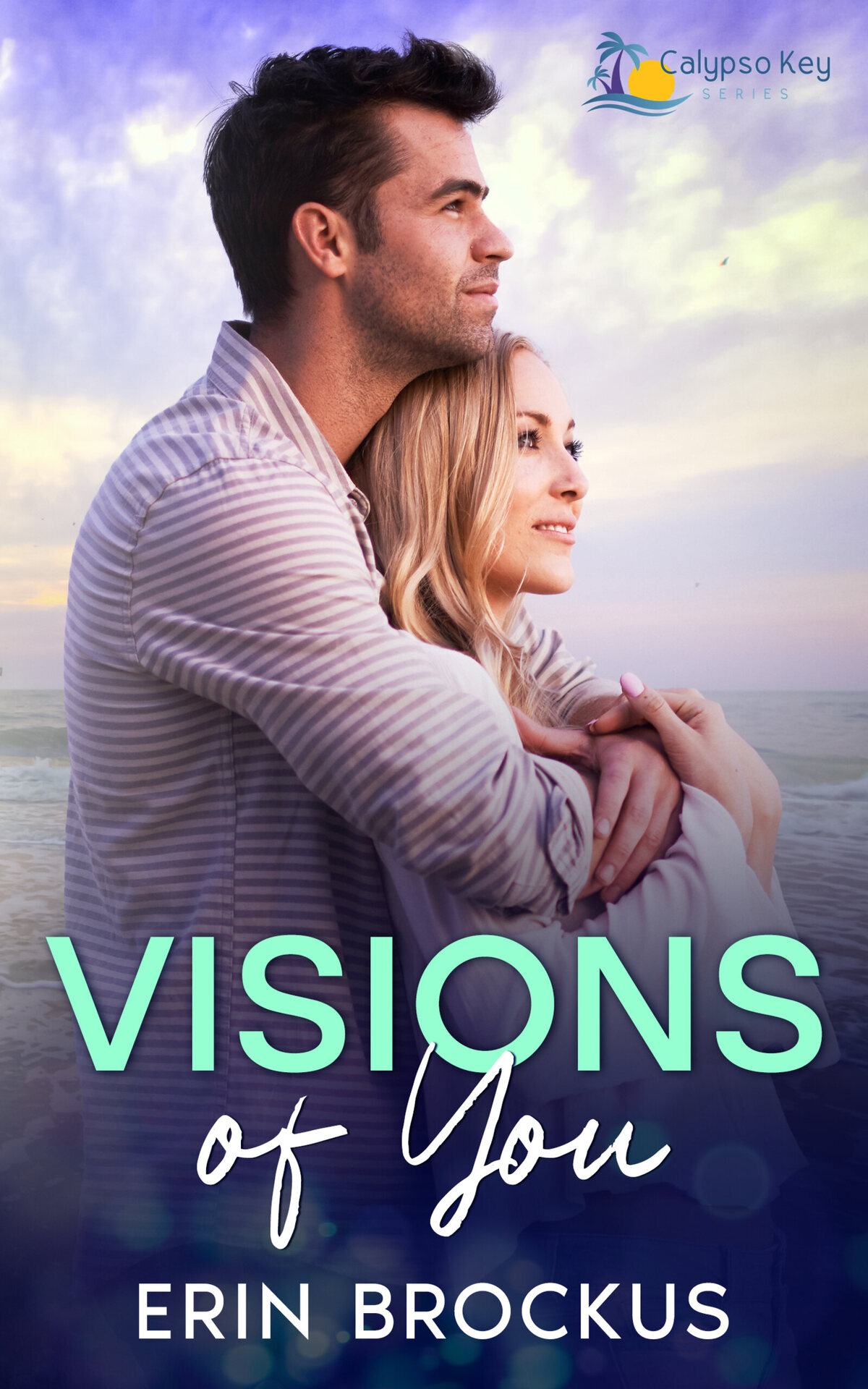 Visions Of You A Small Town Single Dad Romance Calypso Key Series Erin Brockus