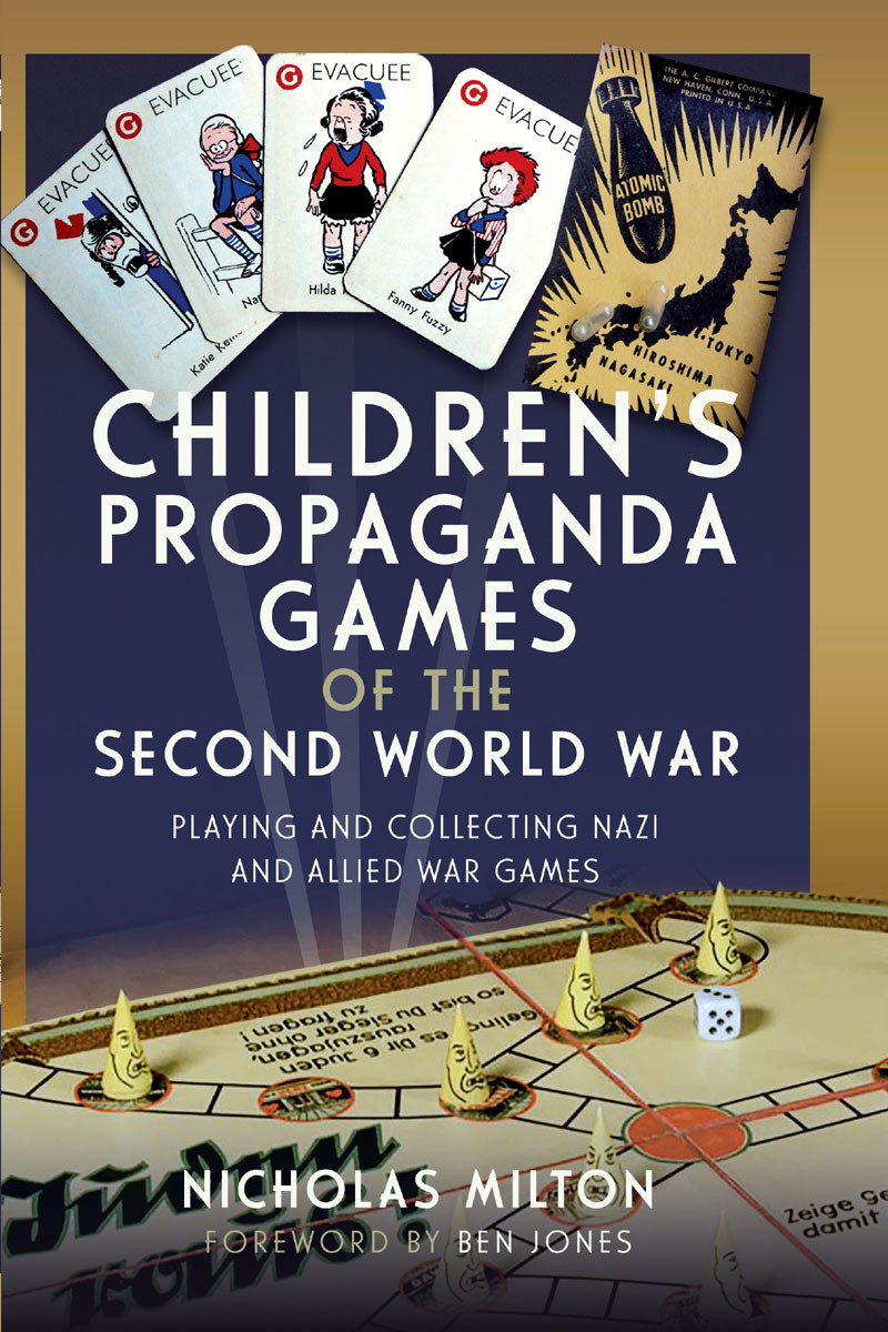 Childrens Propaganda Games Of The Second World War Playing And Collecting Nazi And Allied War Games 1st Edition Nicholas Milton