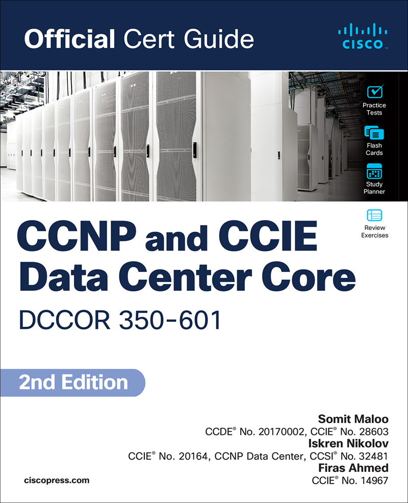 Ccnp And Ccie Data Center Core Dccor 350601 Official Cert Guide Somit Malooiskren Nikolovfiras Ahmed Iskren Nikolov Firas Ahmed