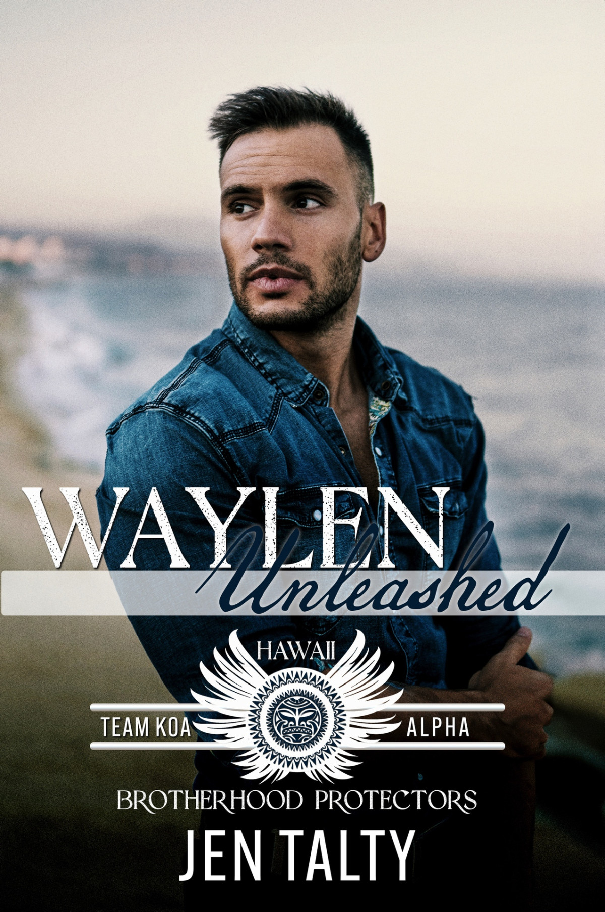 Waylen Unleashed Brotherhood Protectors World Team Koa Alpha Book 4 Jen Talty Brotherhood Protectors World