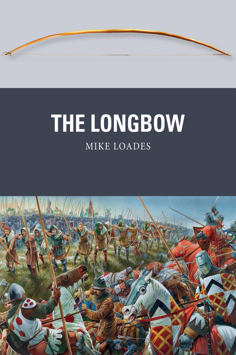 The Longbow 1st edition Mike Loades