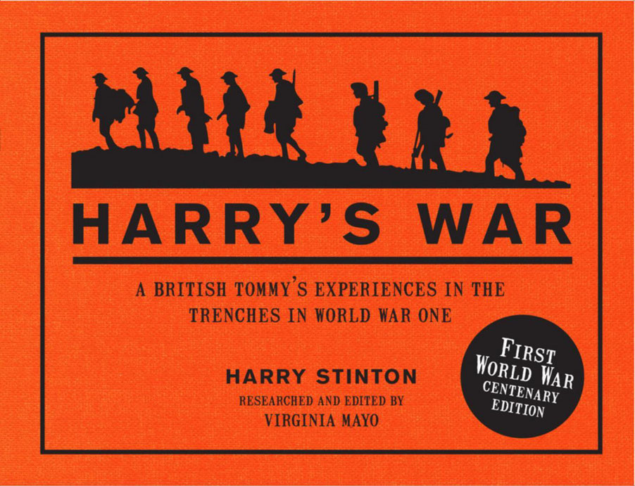 Harrys War A British Tommys Experiences In The Trenches In World War One 1st Edition Harry Stinton