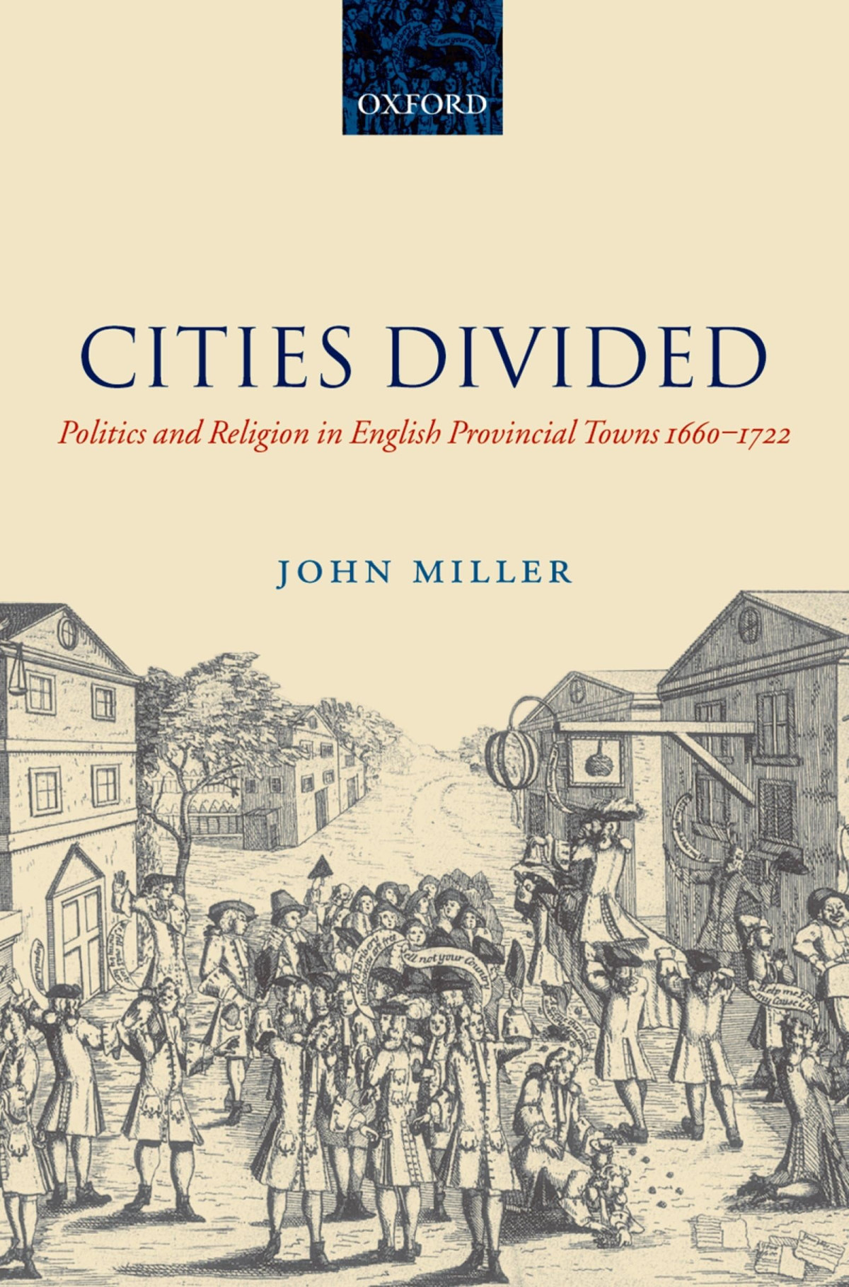 Cities Divided Politics And Religion In English Provincial Towns 16601722 1st Edition John Miller