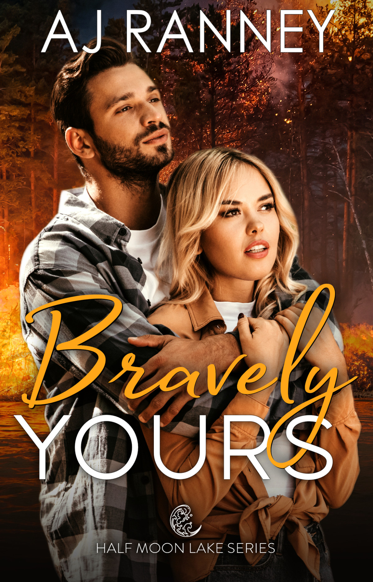 Bravely Yours A Half Moon Lake Firefighter Novella Aj Ranney