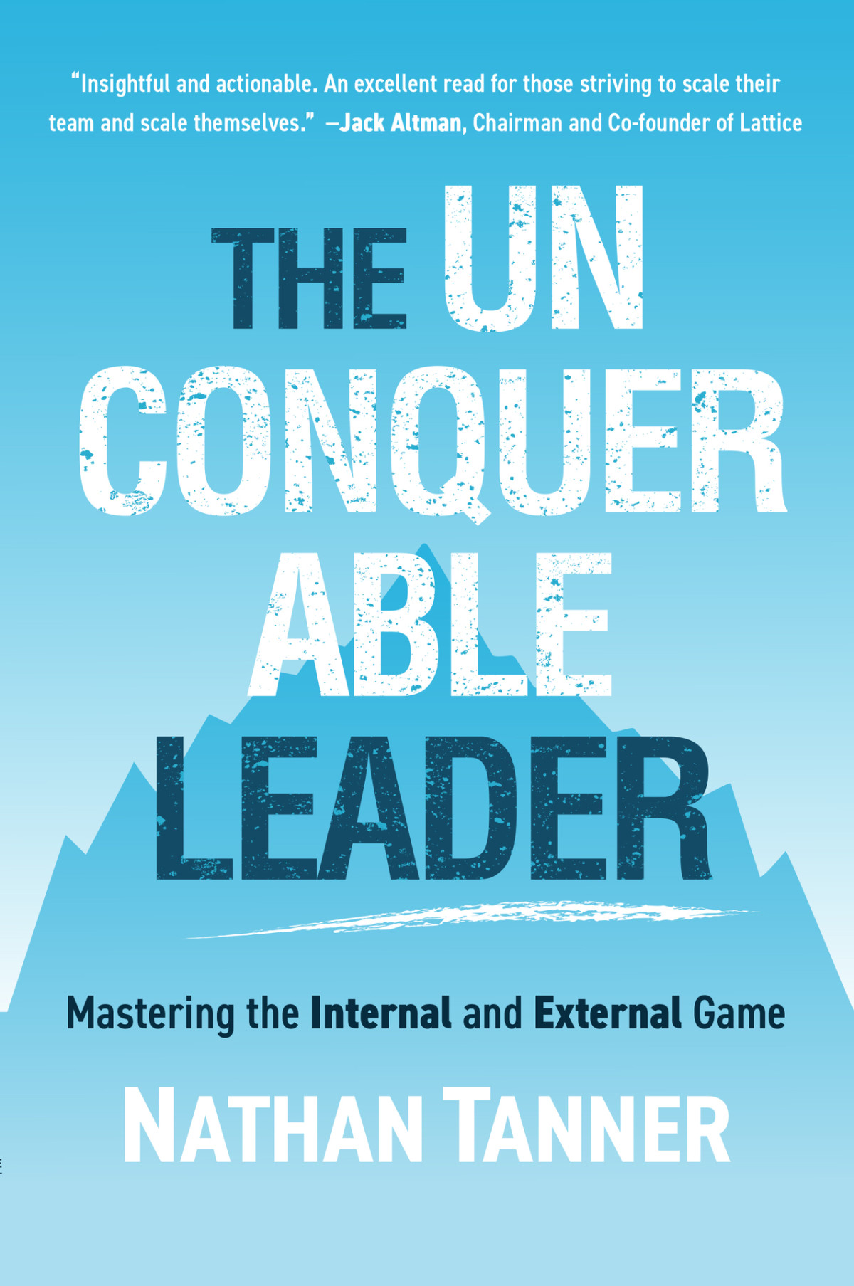 The Unconquerable Leader Mastering The Internal And External Game Tanner