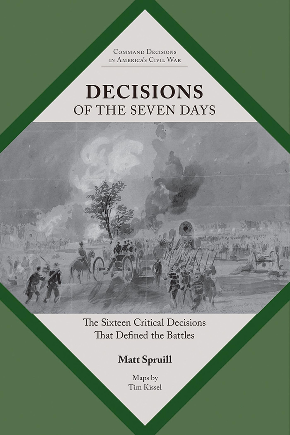 Decisions Of The Seven Days The Sixteen Critical Decisions That Defined The Battles First Matt Spruill