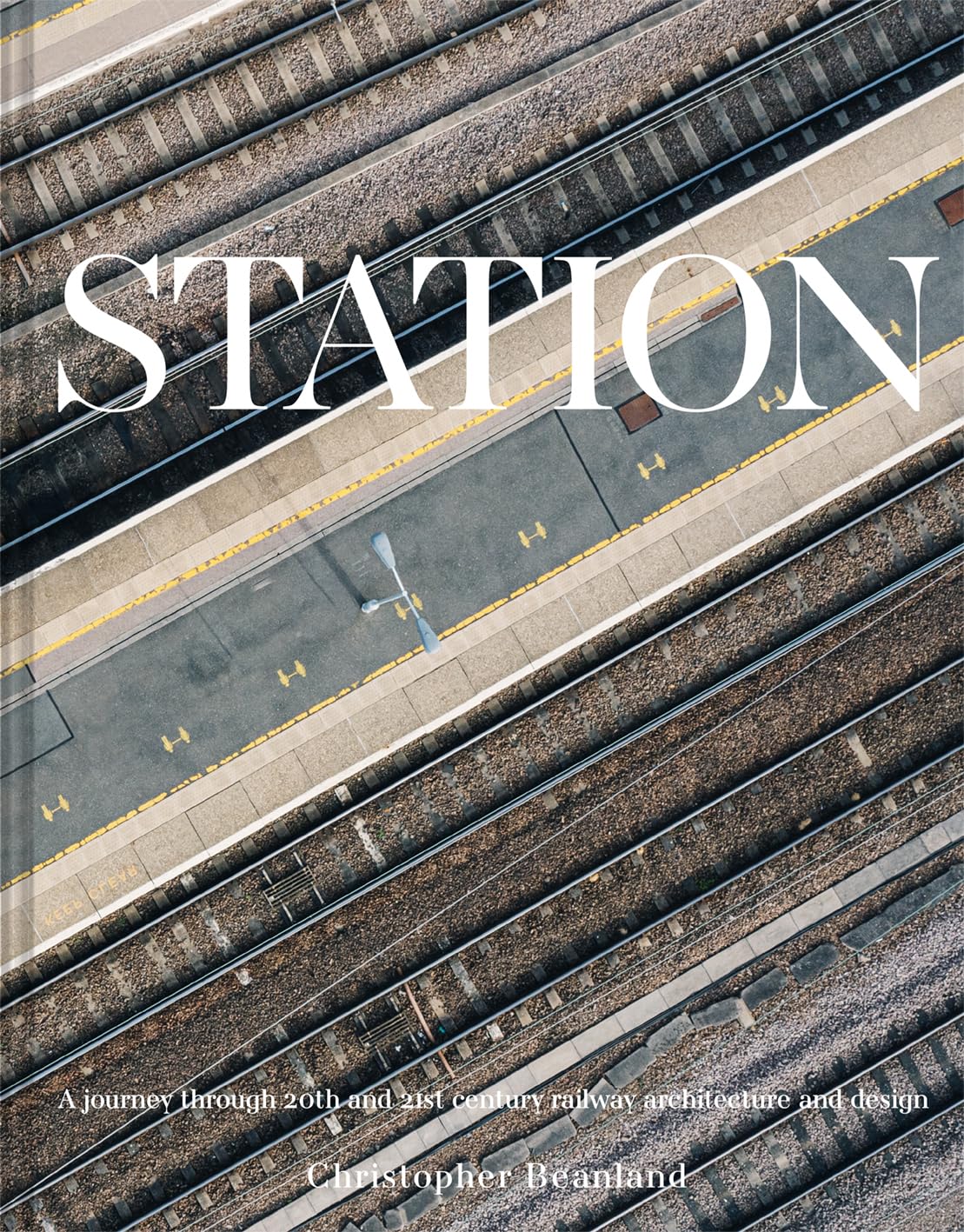 Station A Whistlestop Tour Of 20th And 21stcentury Railway Architecture 1st Edition Christopher Beanland