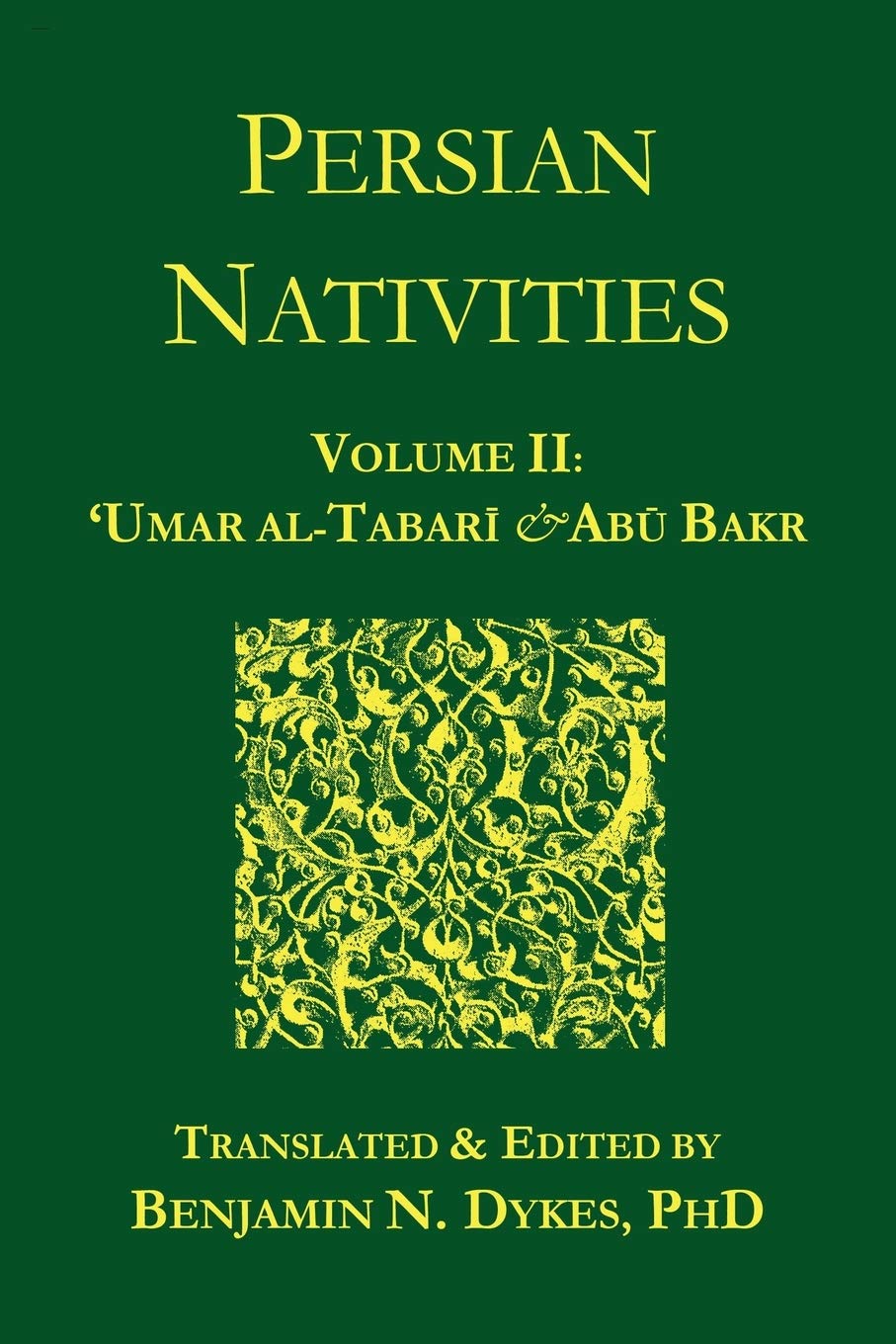 Persian Nativities Ii 1st Umar Altabari Abu Bakr Benjamin N Dykes Translator