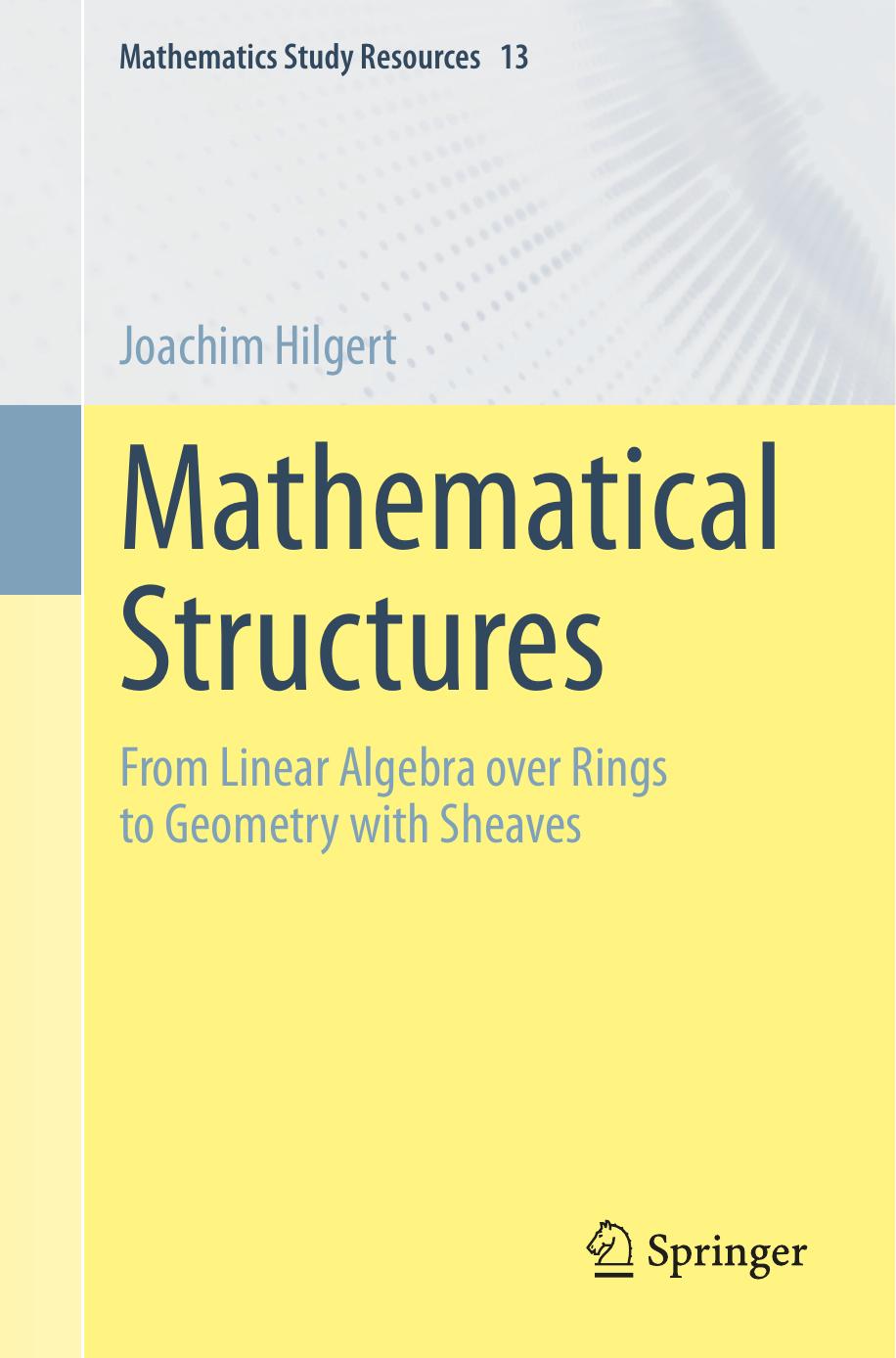 Mathematical Structures From Linear Algebra Over Rings Togeometry Withsheaves 2024th Edition Joachim Hilgert