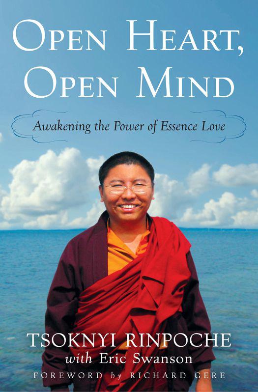 Open Heart Open Mind Awakening The Power Of Essence Love Tsoknyi Rinpoche Eric Swanson