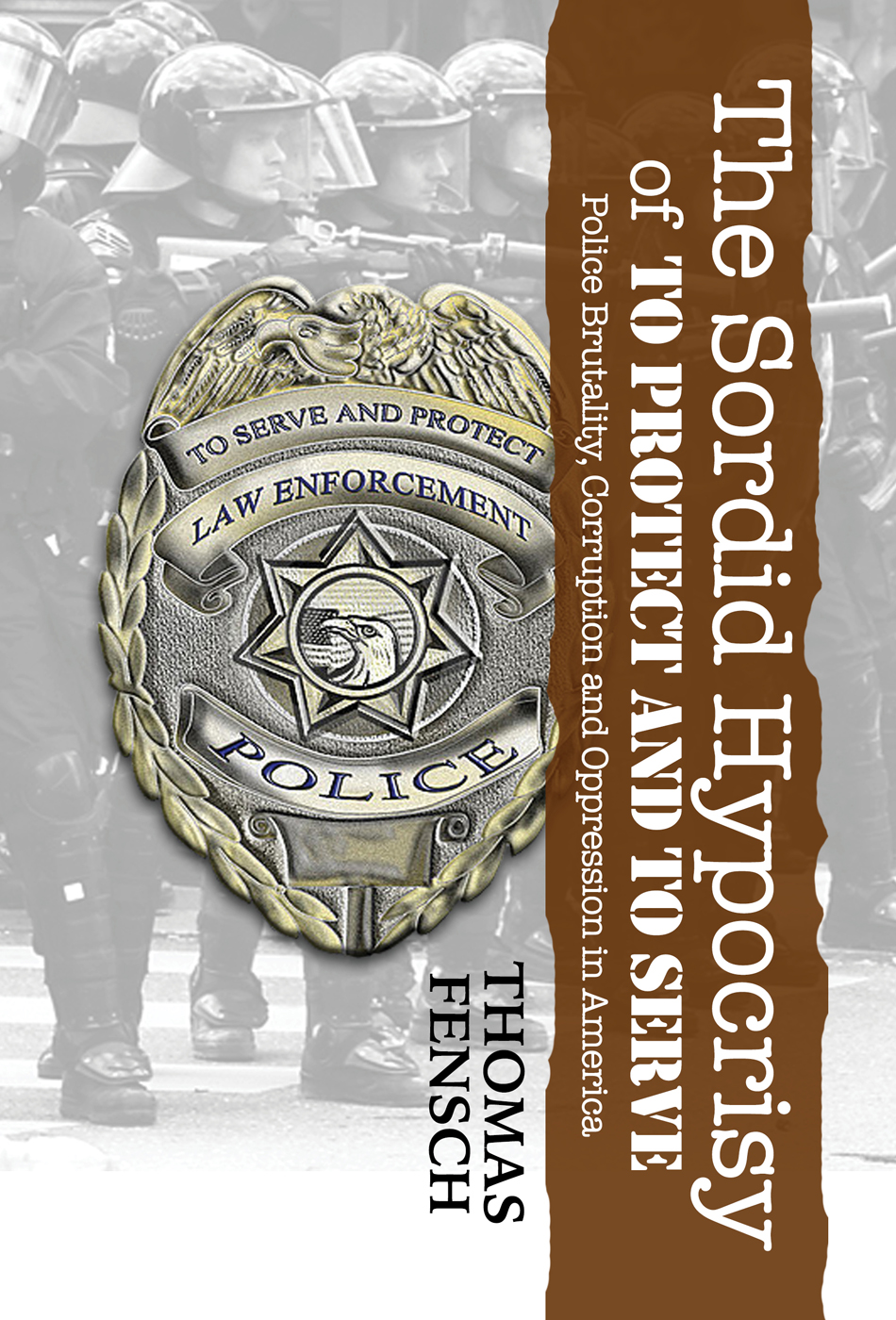 The Sordid Hypocrisy Of To Protect And To Serve Thomas Fensch