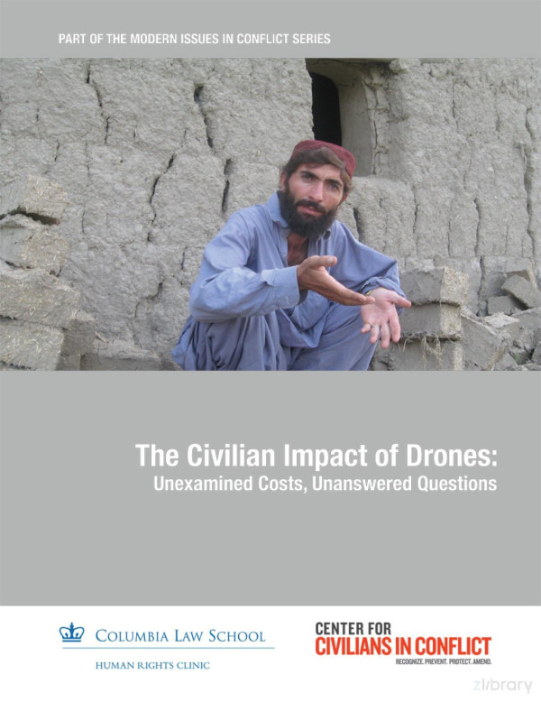 The Civilian Impact Of Drones Unexamined Costs Unanswered Questions Center For Civilians In Conflict 2012 Unknown
