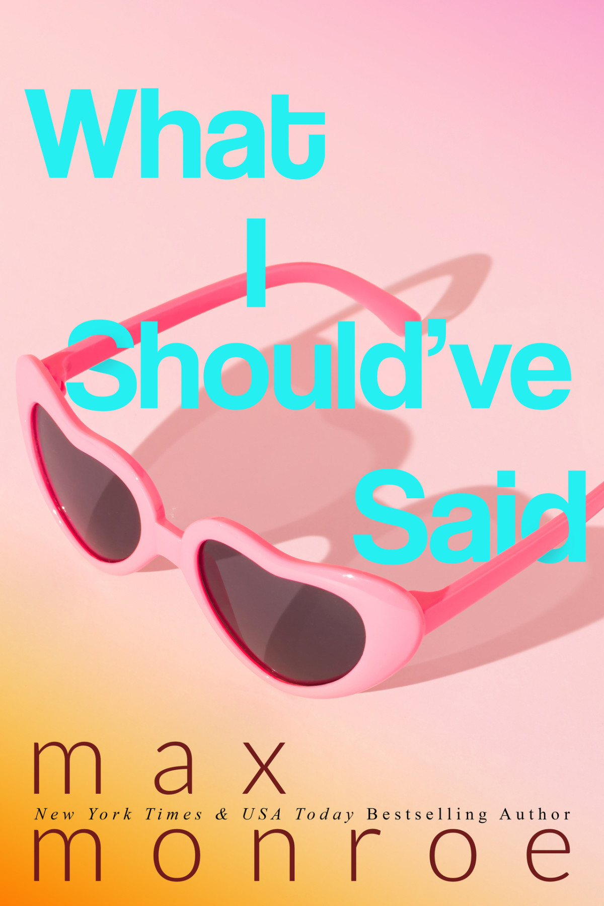 What I Shouldve Said Max Monroe