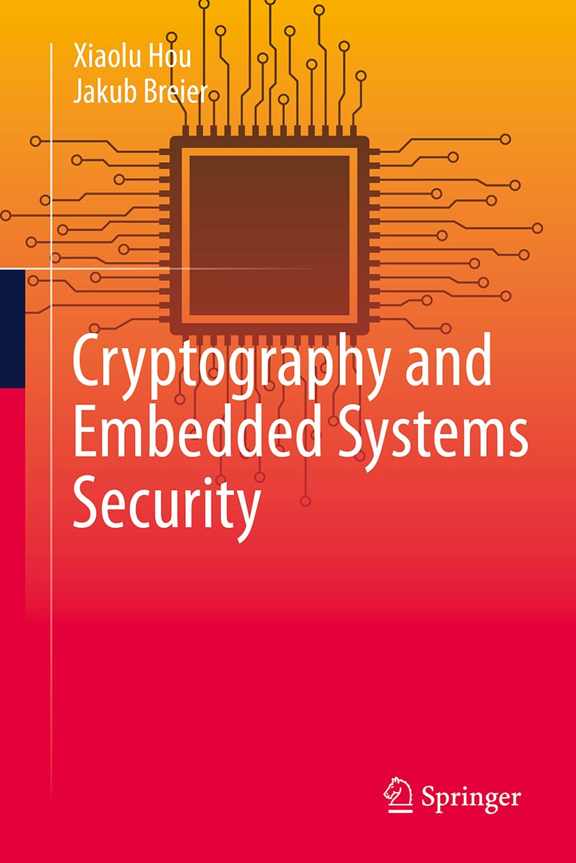 Cryptography And Embedded Systems Security 2024th Edition Xiaolu Hou