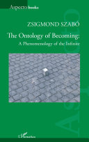 The Ontology Of Becoming A Phenomenology Of The Infinite Zsigmond Szab