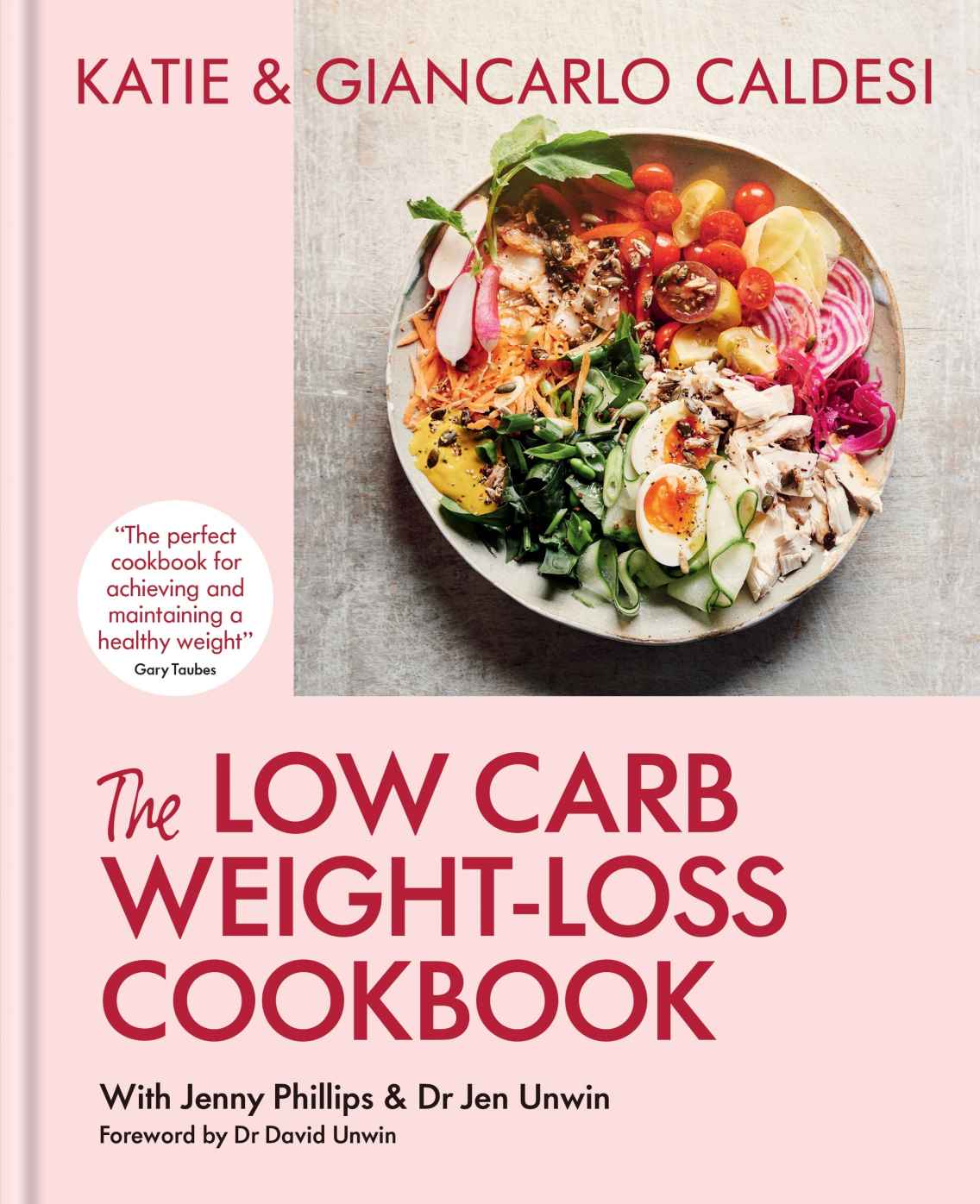 The Lowcarb Weight Loss Cookbook Lose Weight And Change Your Life In 6 Weeks Katie Caldesi Giancarlo Caldesi
