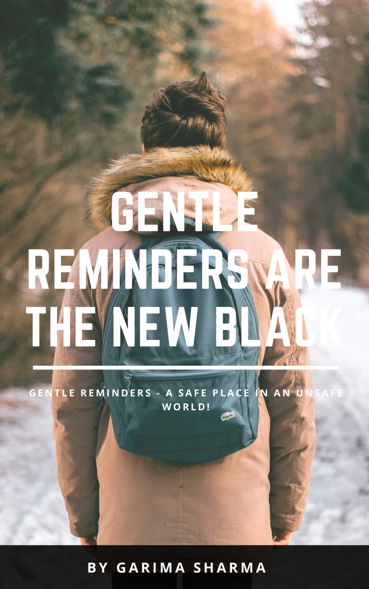 Gentle Reminders Are The New Black Gentle Reminders A Safe Space In An Unsafe World Garima Sharma